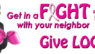 Get In A Fight With Your Neighbor.  Give LOCAL.